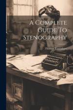 A Complete Guide To Stenography af Thomas Towndrow