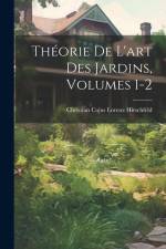 Théorie De L'art Des Jardins, Volumes 1-2 af Christian Cajus Lorenz Hirschfeld