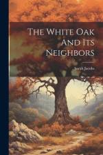 The White Oak And Its Neighbors af Sarah Jacobs