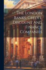The London Banks, Credit, Discount And Finance Companies af Anonymous