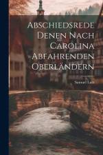 Abschiedsrede Denen Nach Carolina Abfahrenden Oberländern af Samuel Lutz