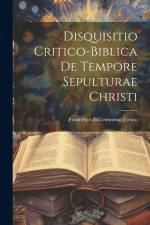 Disquisitio Critico-biblica De Tempore Sepulturae Christi af Francesco Di Geronimo Jovino