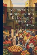 Diccionario De Pronunciación De La Lengua Española E Inglesa af Anonymous