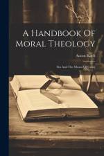 A Handbook Of Moral Theology: Sin And The Means Of Grace af Anton Koch