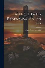 Antiquitates Praemonstratenses af Johann Georg Leuckfeld
