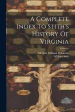A Complete Index To Stith's History Of Virginia af Morgan Poitiaux Robinson