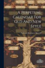 A Perpetual Calendar For Old And New Style af Nathaniel Bradstreet Shurtleff
