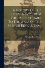 A History Of The Royal Navy, From The Earliest Times To The Wars Of The French Revolution; Volume 2 af Nicholas Harris Nicolas
