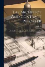 The Architect And Contract Reporter: A Weekly Illustrated Journal Of Art, Civil Engineering And Building; Volume 13 af Anonymous
