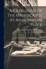 A Catalogue Of The Manuscripts At Ashburnham Place: Comprising A Collection Formed By Professor Libri af Guillaume Libri