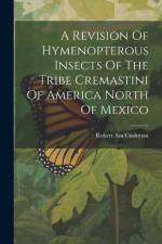 A Revision Of Hymenopterous Insects Of The Tribe Cremastini Of America North Of Mexico af Robert Asa Cushman