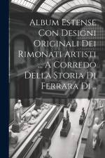 Album Estense Con Designi Originali Dei Rimonati Artisti ... A Corredo Della Storia Di Ferrara Di .. af Anonymous