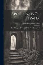 Apollonius Of Tyana: The Philosopher-reformer Of The First Century, A.d af George Robert Stow Mead