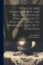 Patridge And Flamsted's New And Well Experienced Fortune Book. To Which Is Added, The Whimsical Lady (by T. Donoven) af John Partridge