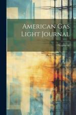 American Gas Light Journal; Volume 60 af Anonymous