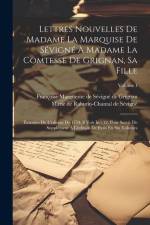Lettres Nouvelles De Madame La Marquise De Sévigné À Madame La Comtesse De Grignan, Sa Fille: Extraites De L'edition De 1754, 8 Vols In - 12, Pour Ser af Marie de Rabutin-Chantal de Sevigne
