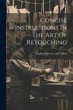 Concise Instructions In The Art Of Retouching af London Burrows and Colton