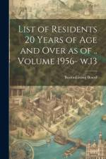 List of Residents 20 Years of age and Over as of .. Volume 1956- w.13 af Boston (Mass Listing Board
