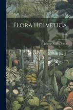 Flora Helvetica ... af Johann Rudolf Suter