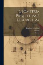 Geometria Projettiva E Descrittiva: Lezioni; Volume 2 af Ferdinando Aschieri