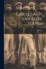 Cricket As It Should Be Played af Cricket