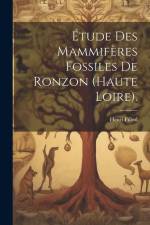 Étude Des Mammifères Fossiles De Ronzon (haute Loire). af Henri Filhol