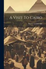 A Visit To Cairo af Pascoe Grenfell Hill