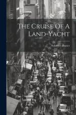 The Cruise Of A Land-yacht af Sylvester Baxter