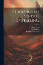 Etudes Sur Les Schistes Cristallins... af Thomas Sterry Hunt