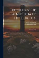 Tertulliani De Paenitentia Et De Pudicitia: Recensio Nova af Gerhard Rauschen