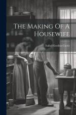 The Making Of A Housewife af Isabel Gordon Curtis