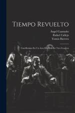 Tiempo Revuelto: Casi-revista En Un Acto Dividido En Tres Cuadros af Rafael Calleja