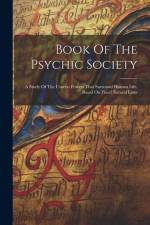 Book Of The Psychic Society: A Study Of The Unseen Powers That Surround Human Life, Based On Fixed Natural Laws af Anonymous