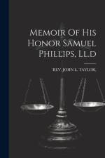 Memoir Of His Honor Samuel Phillips, Ll.d af Rev John L Taylor