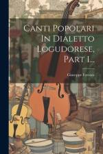 Canti Popolari In Dialetto Logudorese, Part 1... af Giuseppe Ferraro