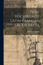 Petit Vocabulaire Latin-français Du Xiii Siècle af Alphonse Chassant