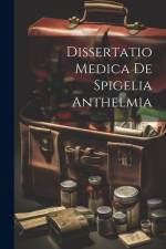 Dissertatio Medica De Spigelia Anthelmia af Anonymous