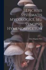Epicrisis Systematis Mycologici, Seu Synopsis Hymenomycetum af Elias Magnus Fries
