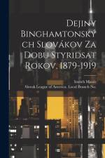 Dejiny Binghamtonských Slovákov Za Dobu Styridsat Rokov, 1879-1919 af Mazár Imrich