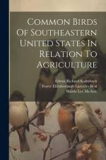 Common Birds Of Southeastern United States In Relation To Agriculture af Foster Ellenborough Lascelles Beal