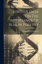 Further Data On The Inheritance Of Blue In Poultry af William Adams Lippincott