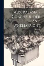 Australasian Coachbuilder And Wheelwright; Volume 8 af Anonymous
