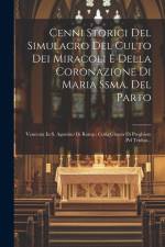 Cenni Storici Del Simulacro Del Culto Dei Miracoli E Della Coronazione Di Maria Ssma. Del Parto: Venerata In S. Agostino Di Roma: Colla Giunta Di Preg af Anonymous