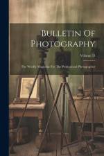 Bulletin Of Photography: The Weekly Magazine For The Professional Photographer; Volume 31 af Anonymous