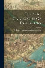 Official Catalogue Of Exhibitors af St Louis Louisiana Purchase Exposit