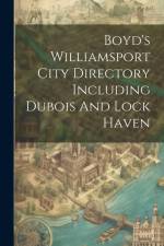Boyd's Williamsport City Directory Including Dubois And Lock Haven af Anonymous