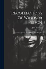 Recollections Of Windsor Prison: Containing Sketches Of Its History And Discipline af John Reynolds (of Vermont
