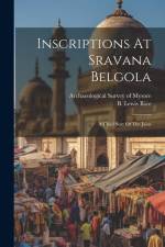 Inscriptions At Sravana Belgola: A Chief Seat Of The Jains af B. Lewis (Benjamin Lewis) Rice