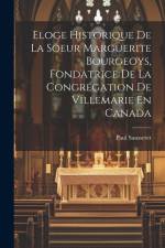 Eloge Historique De La Soeur Marguerite Bourgeoys, Fondatrice De La Congrégation De Villemarie En Canada af Paul Sausseret