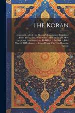 The Koran: Commonly Called The Alcoran Of Mahomet: Translated From The Arabic, With Notes Taken From The Most Approved Commentato af Anonymous